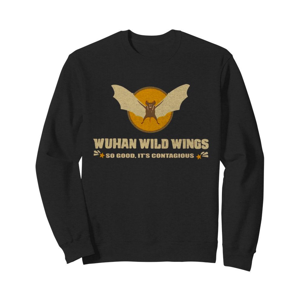 Wuhan wild wings so good It’s contagious  Unisex Sweatshirt