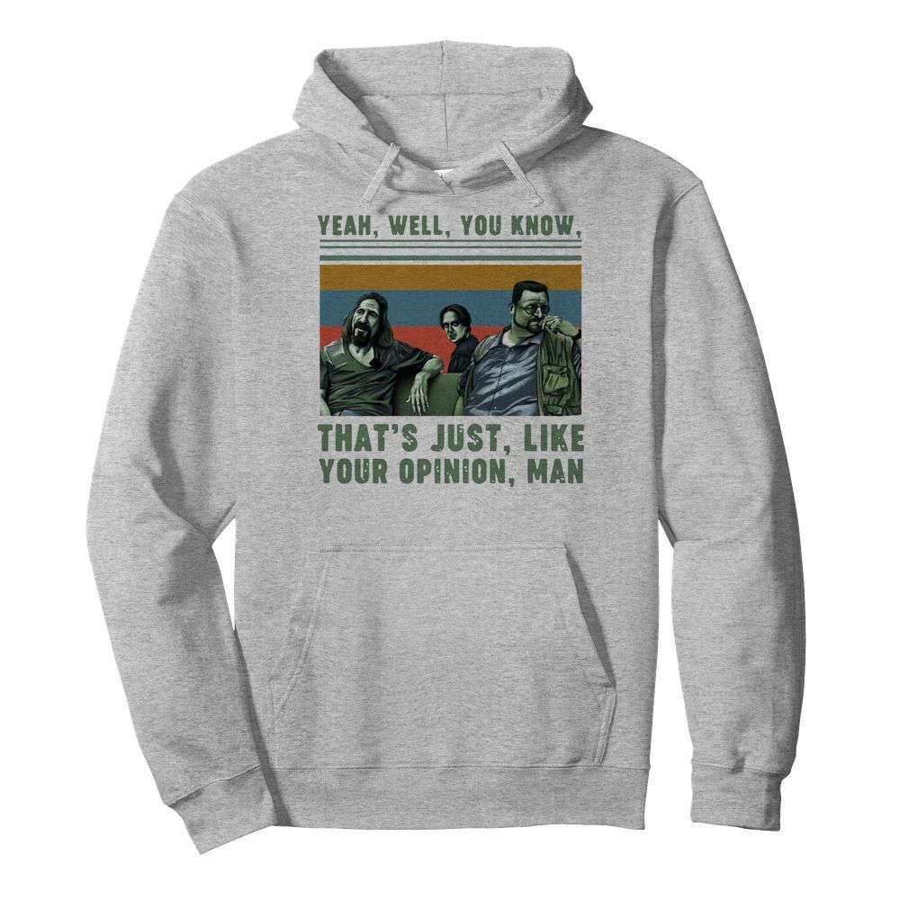 Yeah Well You Know That's Just Like Your Opinion Man Vintage  Unisex Hoodie