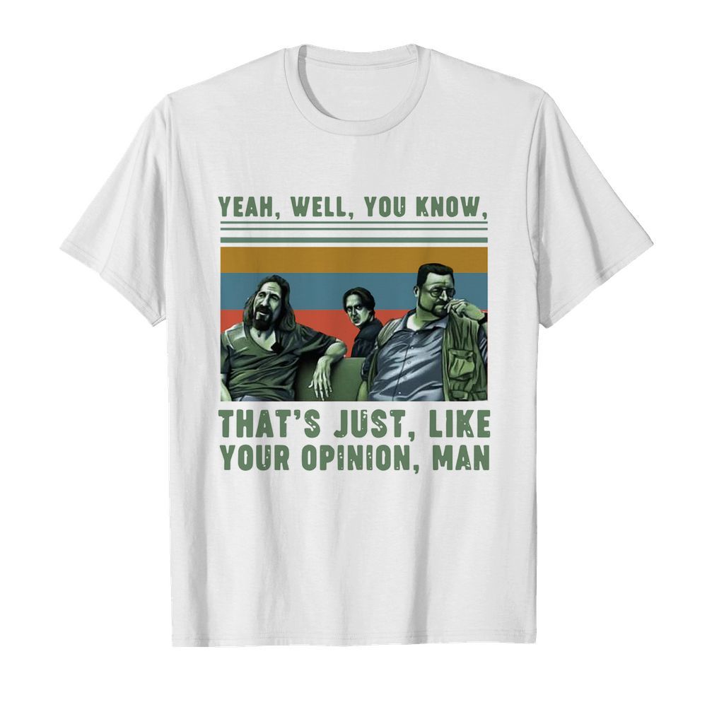 Yeah Well You Know That's Just Like Your Opinion Man Vintage  Classic Men's T-shirt