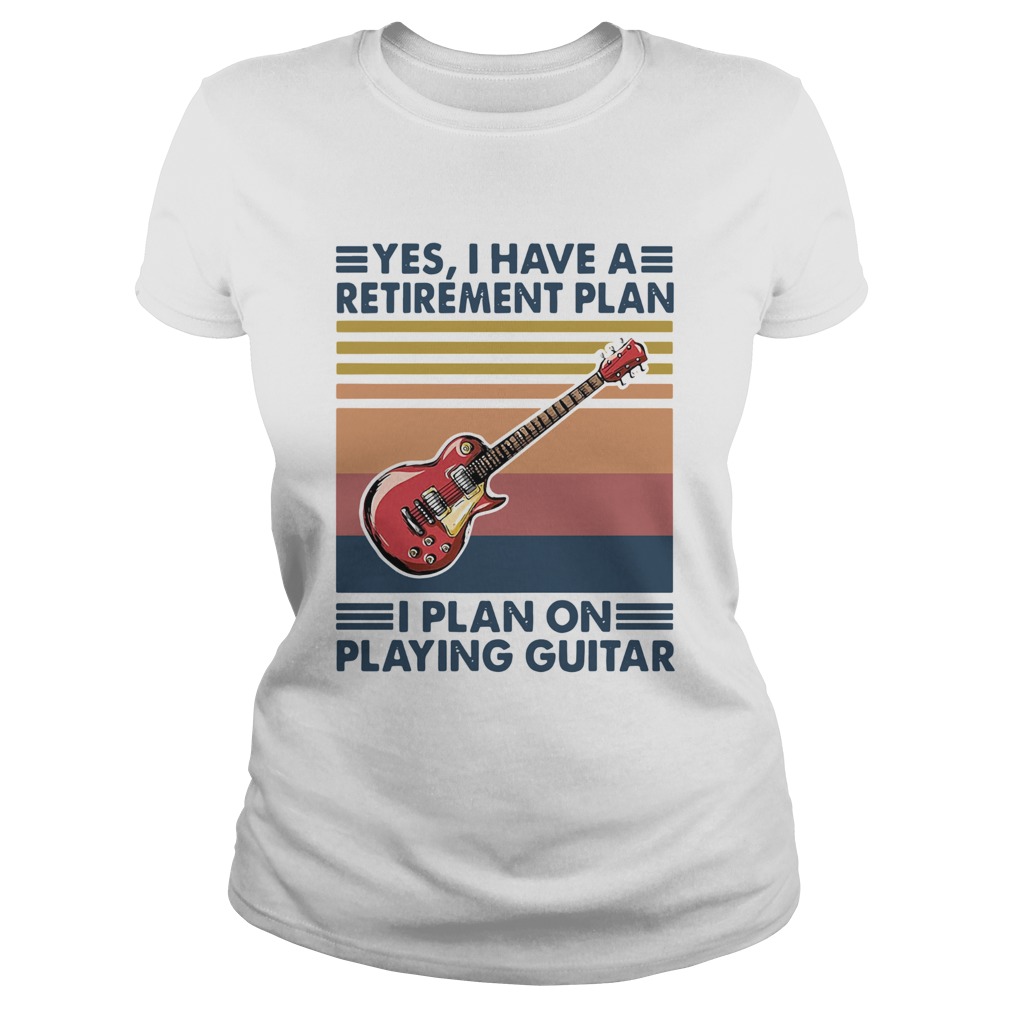 Yes I Have A Retirement Plan I Plan On Playing Guitar Vintage  Classic Ladies