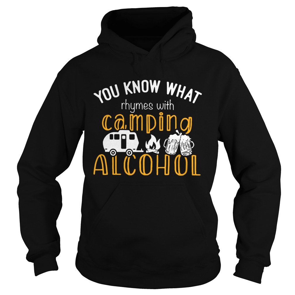 You Know What Rhymes With Camping Alcohol  Hoodie