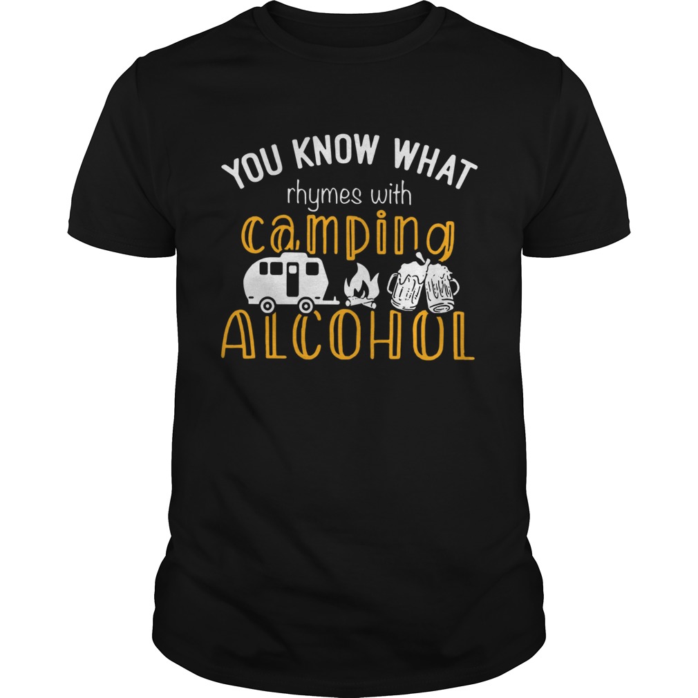 You Know What Rhymes With Camping Alcohol shirt