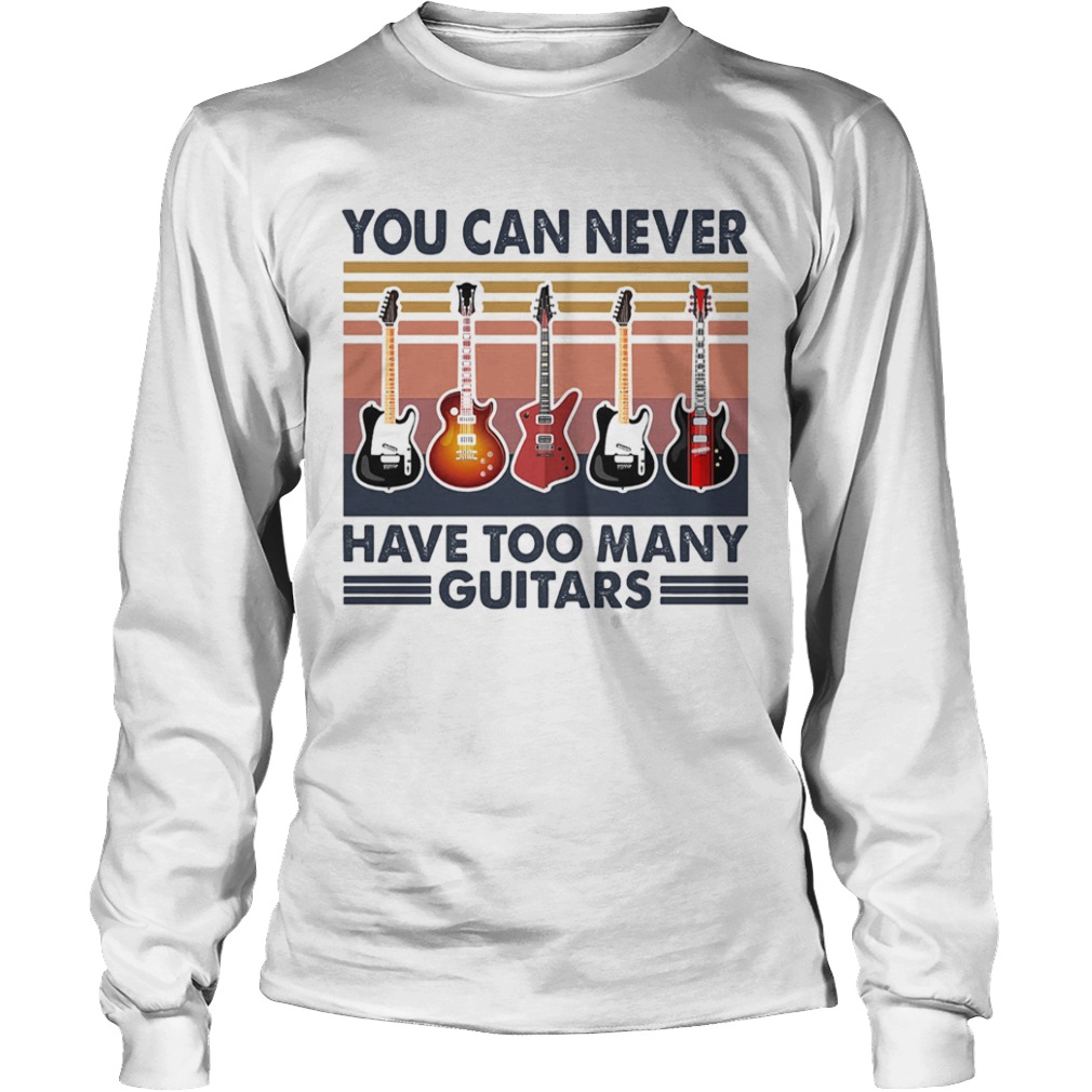 You can never have too many guitars vintage  Long Sleeve