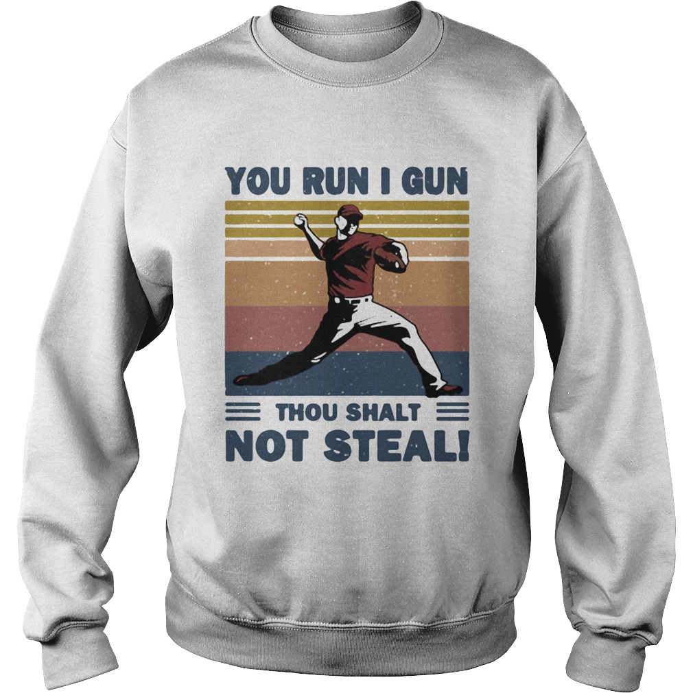 You run I gun thou shalt not steal baseball vintage  Sweatshirt