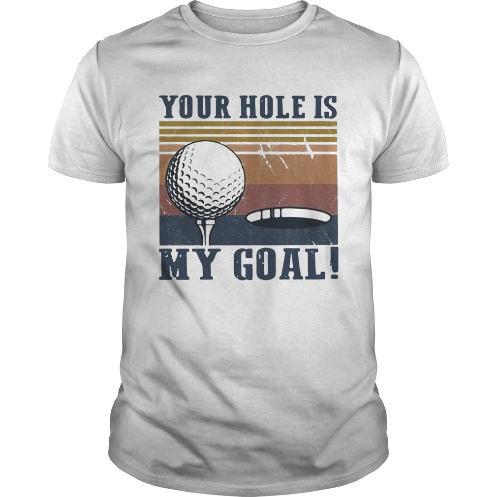 Your hole is my goal golf vintage  Unisex