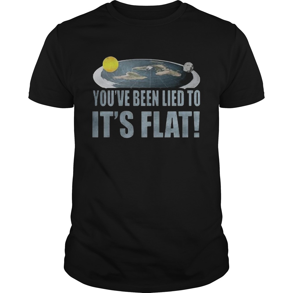 Youre Been Lied To Its Flat Earth Society shirt