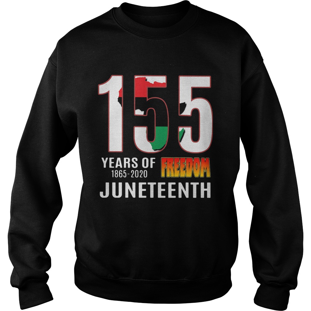 155 Years of Freedom Juneteenth  Sweatshirt