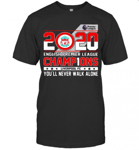 2020 English Premier League Champions Liverpool Fc You'Ll Never Walk Alone T-Shirt Classic Men's T-shirt