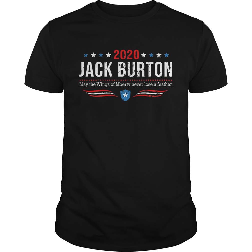 2020 Jack Burton May The Wings Of Liberty Never Lose A Feather shirt