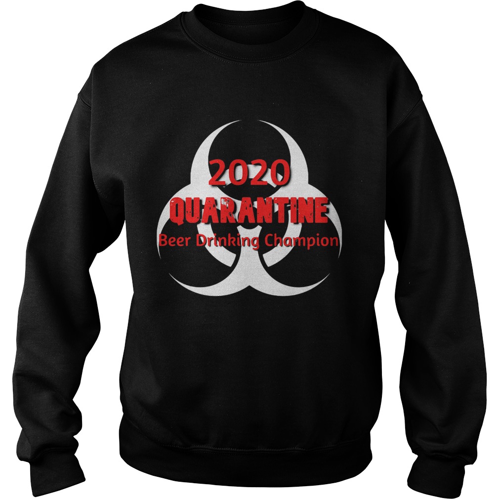 2020 Quarantine Beer Drinking Champion  Sweatshirt