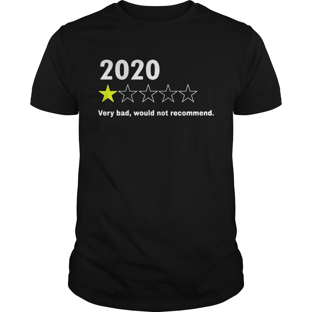 2020 Very Bad Would Not Recommend shirt