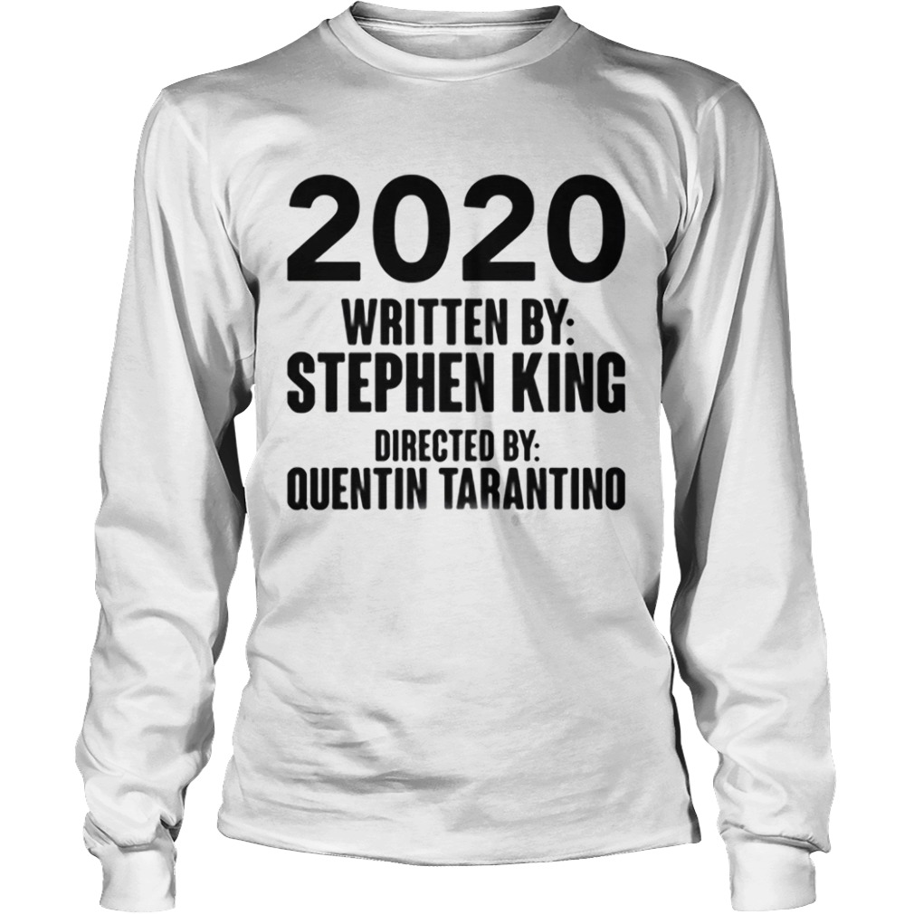 2020 written by stephen king directed by quentin tarantino  Long Sleeve