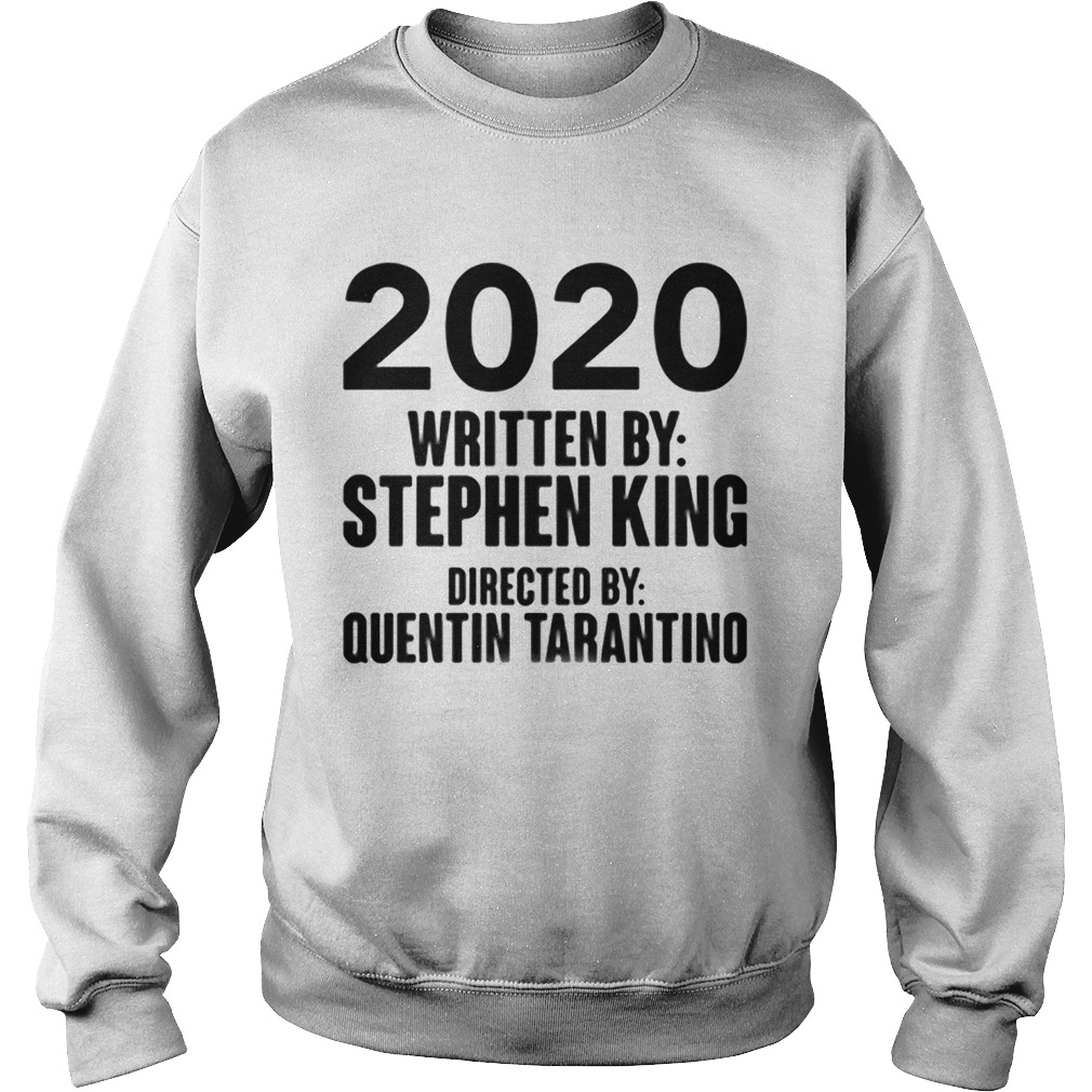 2020 written by stephen king directed by quentin tarantino  Sweatshirt