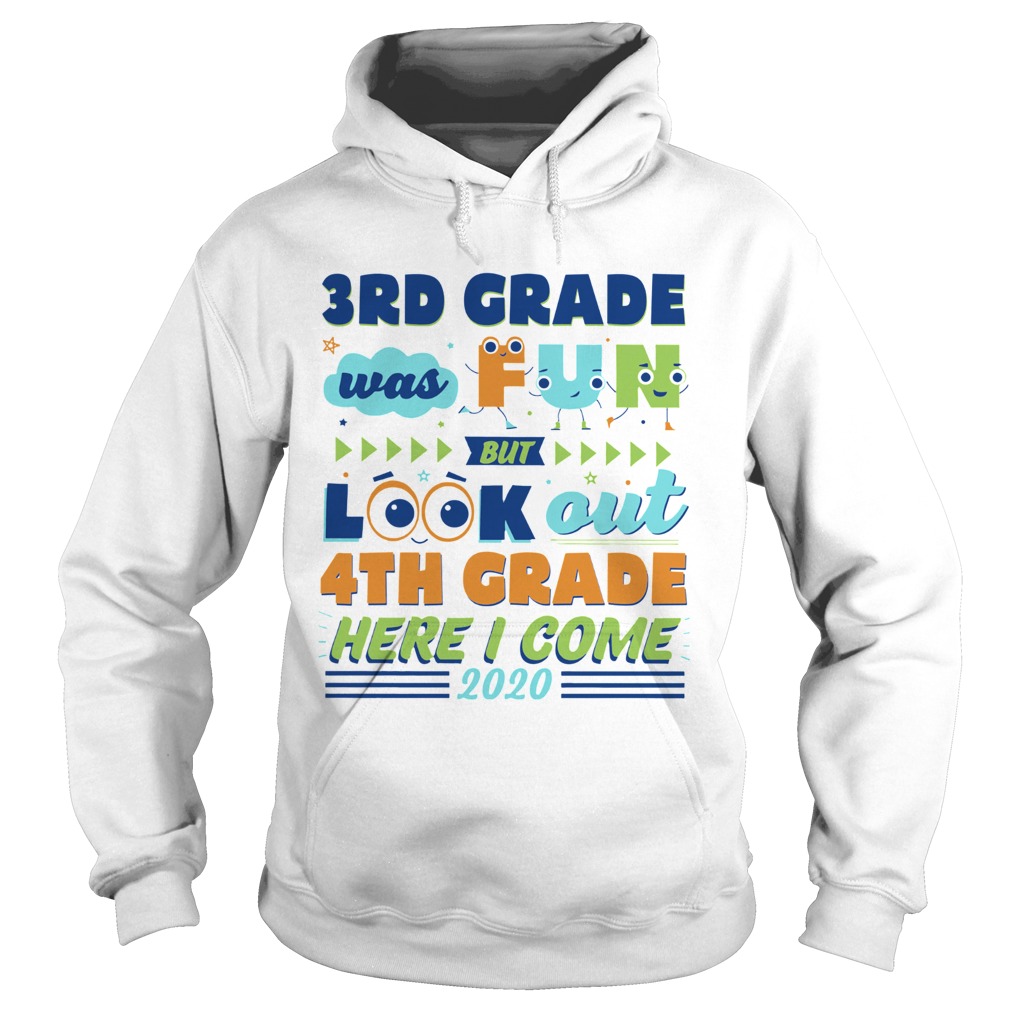 3rd Grade Was Fun But Look Out 4th Grade Here I Come 2020  Hoodie