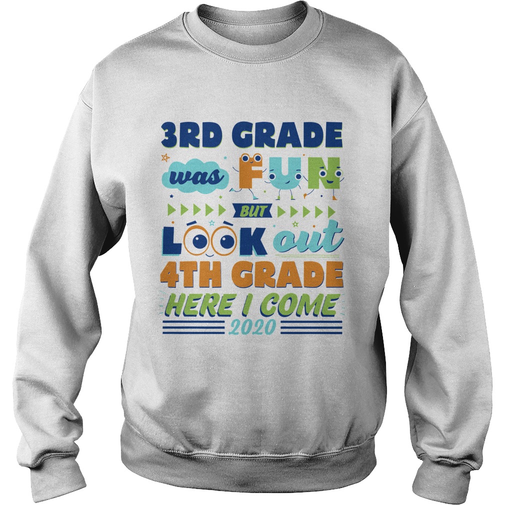 3rd Grade Was Fun But Look Out 4th Grade Here I Come 2020  Sweatshirt