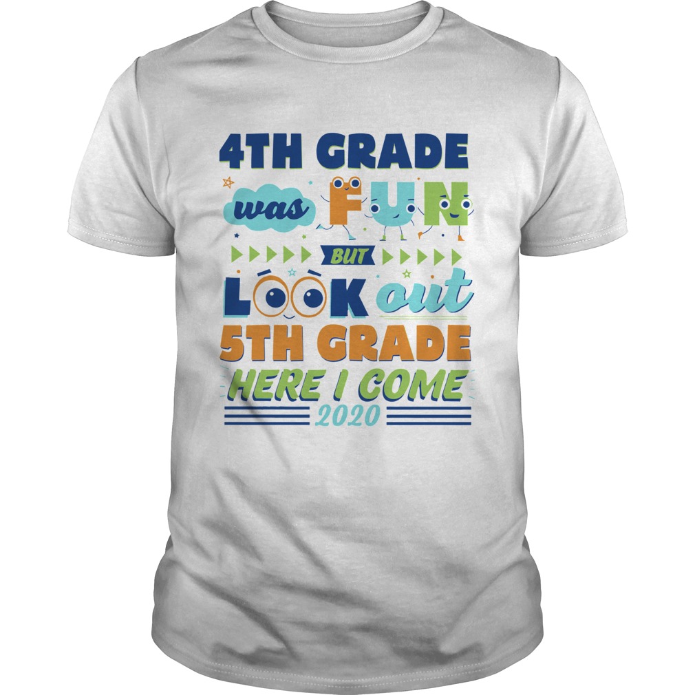 4th Grade Was Fun But Look Out 5th Grade Here I Come 2020 shirt