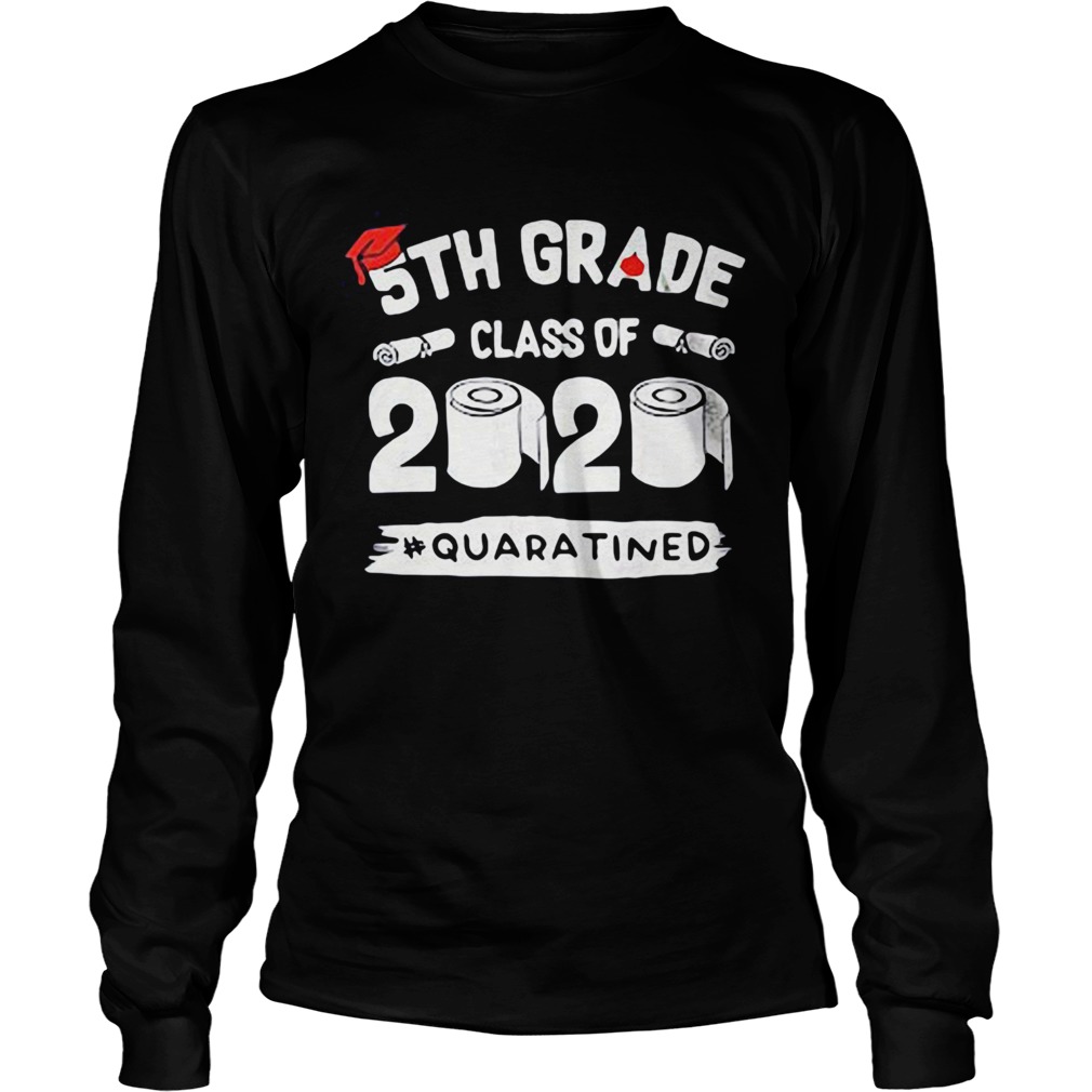 5th grade class of 2020 toilet paper quarantined  Long Sleeve