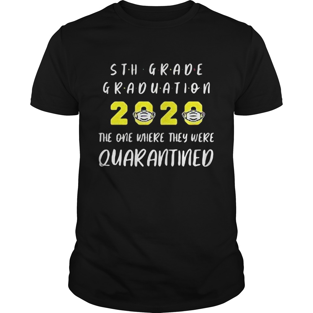 5th grade graduation 2020 mask the one where they were quarantined shirt