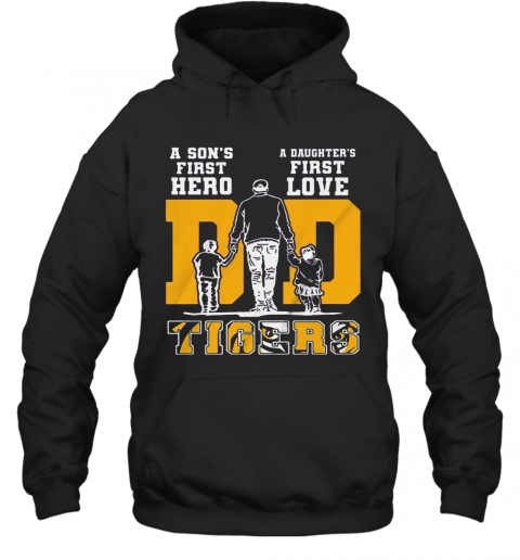 A Son'S First Hero A Daughter'S First Love Lsu Tigers Football Happy Father'S Day T-Shirt Unisex Hoodie