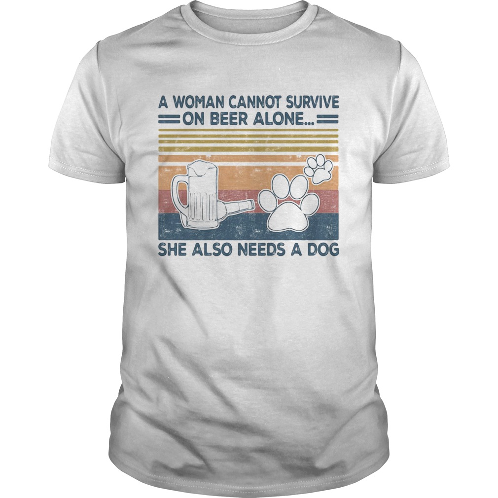 A Woman Cannot Survite On Beer Alone She Also Needs A Dog Vintage Retro shirt