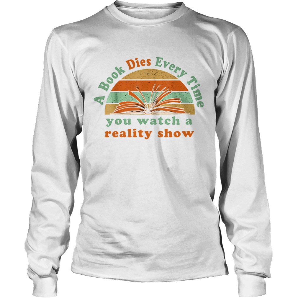 A book dies every time you watch a reality show vintage retro  Long Sleeve