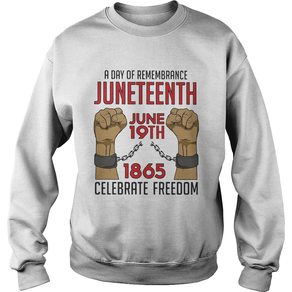 A day of remembrance juneteenth june 19th 1965 celebrate freedom  Sweatshirt