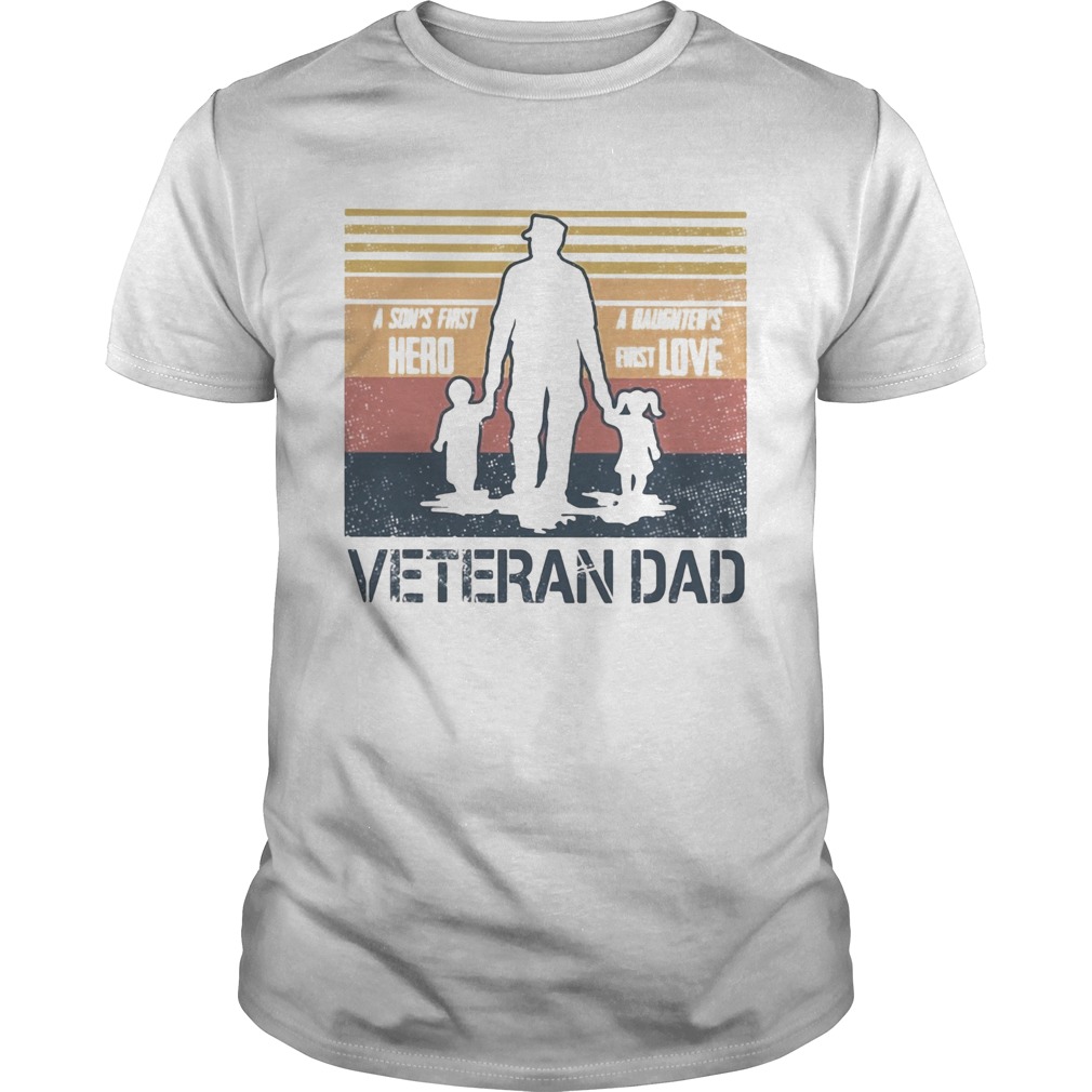 A sons first hero a daughter first love veteran dad vintage shirt