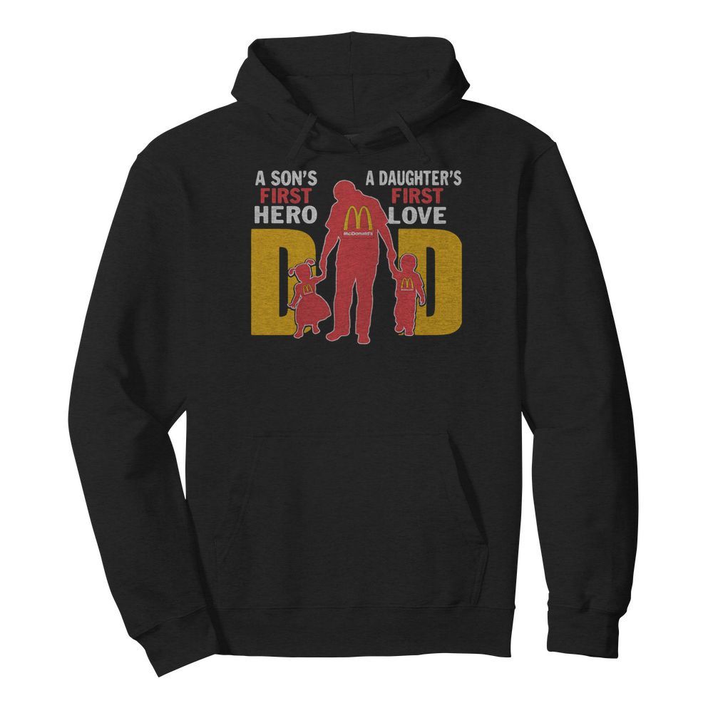 A son’s first hero a daughter’s first love dad mcdonald’s happy father’s day  Unisex Hoodie