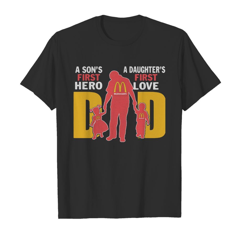 A son’s first hero a daughter’s first love dad mcdonald’s happy father’s day  Classic Men's T-shirt