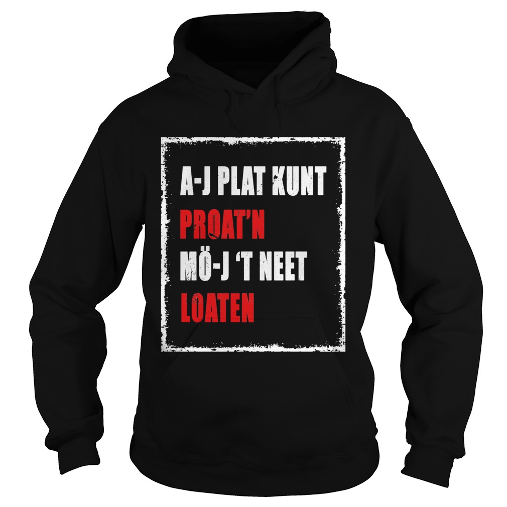 AJ Plat Kunt Proatn MoJ T Neet Loaten  Hoodie