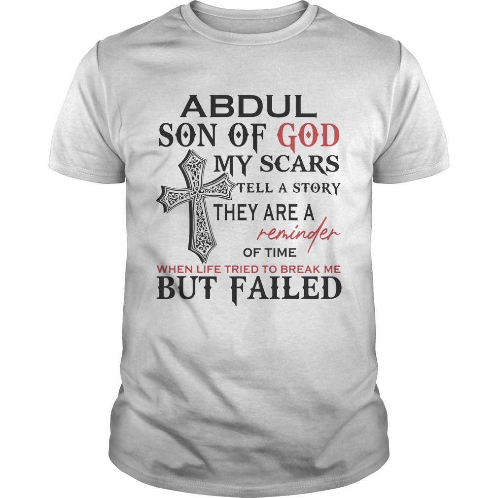 Abdul son of god my scars tell a story they are a reminder of time when life tried to break me but Unisex