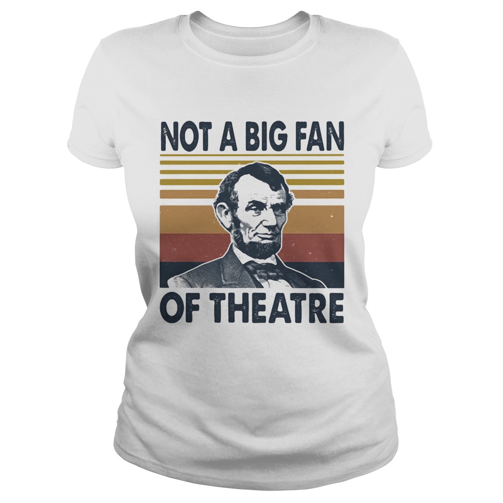 Abraham lincoln not a big fan of theatre vintage retro  Classic Ladies