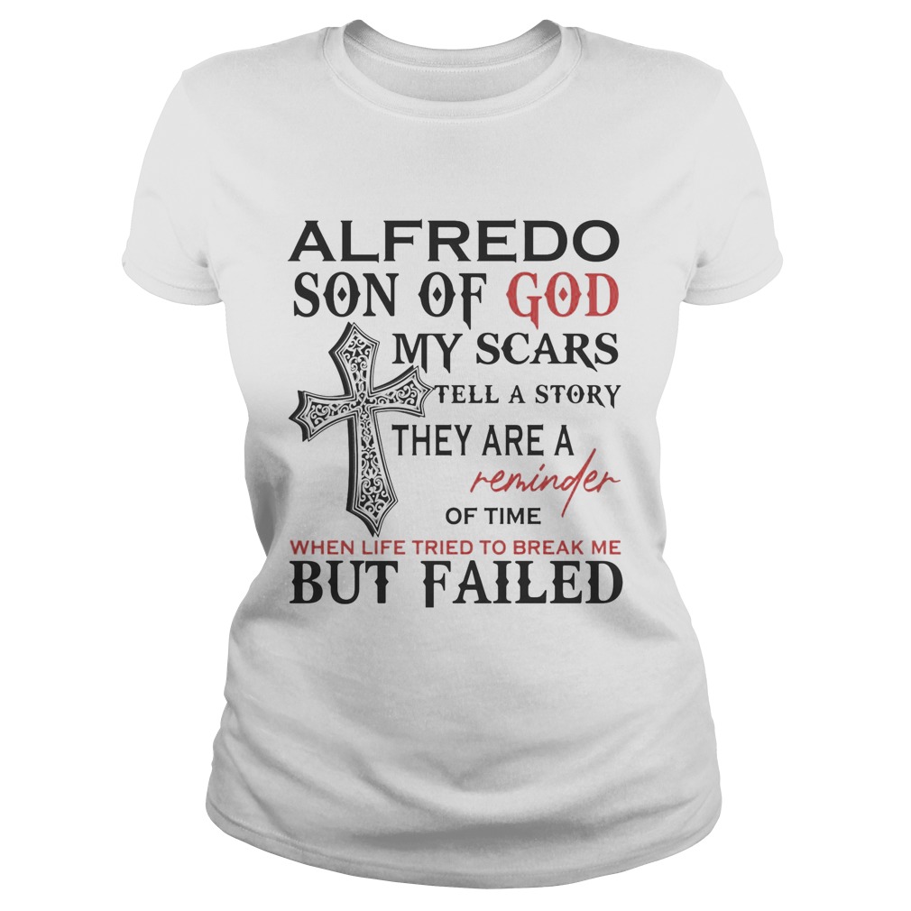 Alfredo son of god my scars tell a story they are a reminder of time when life tried to break me bu Classic Ladies