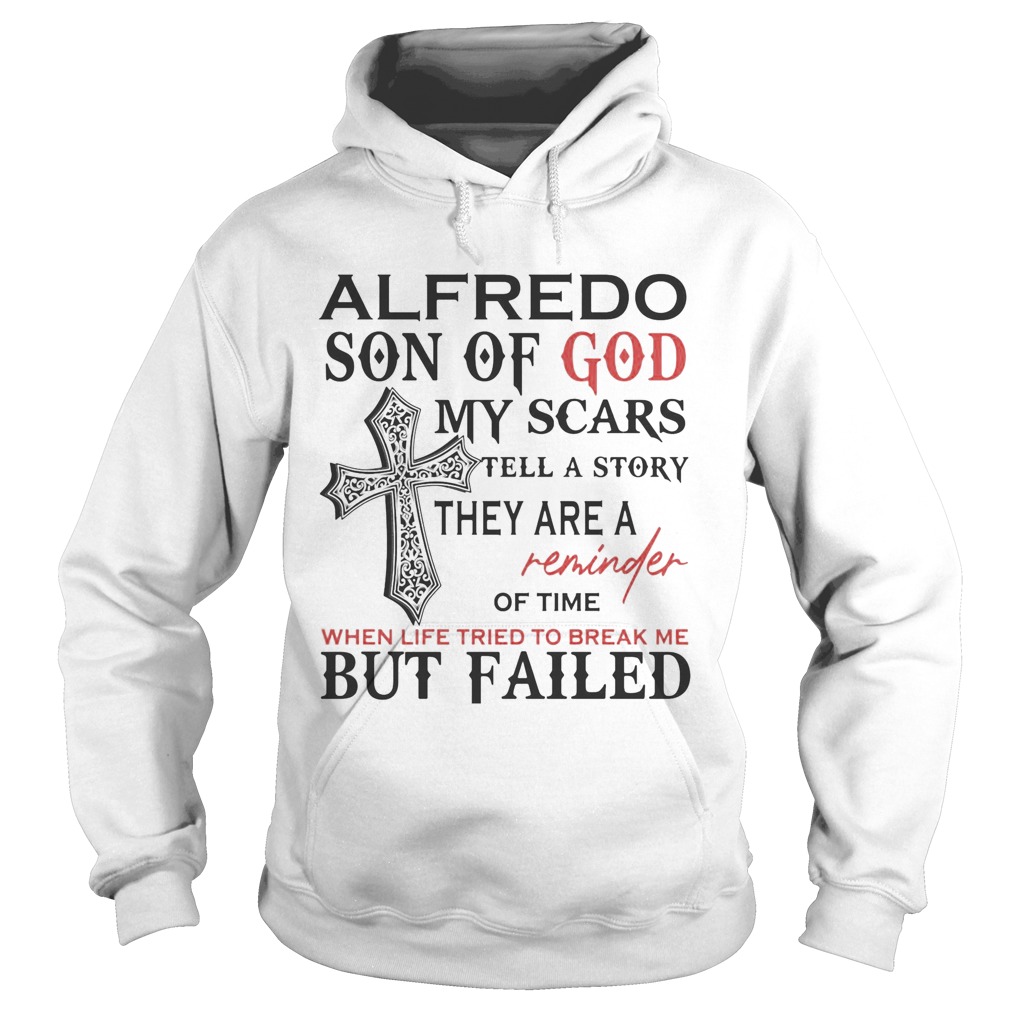 Alfredo son of god my scars tell a story they are a reminder of time when life tried to break me bu Hoodie