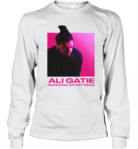 Ali Gatie Running On My Mind T-Shirt Long Sleeved T-shirt 