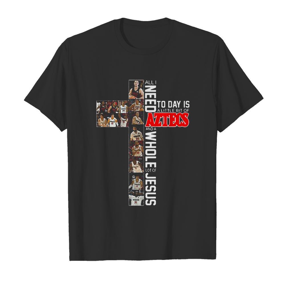 All I Need Today Is A Little Bit Of Aztecs And A Whole Lot Of Jesus  Classic Men's T-shirt