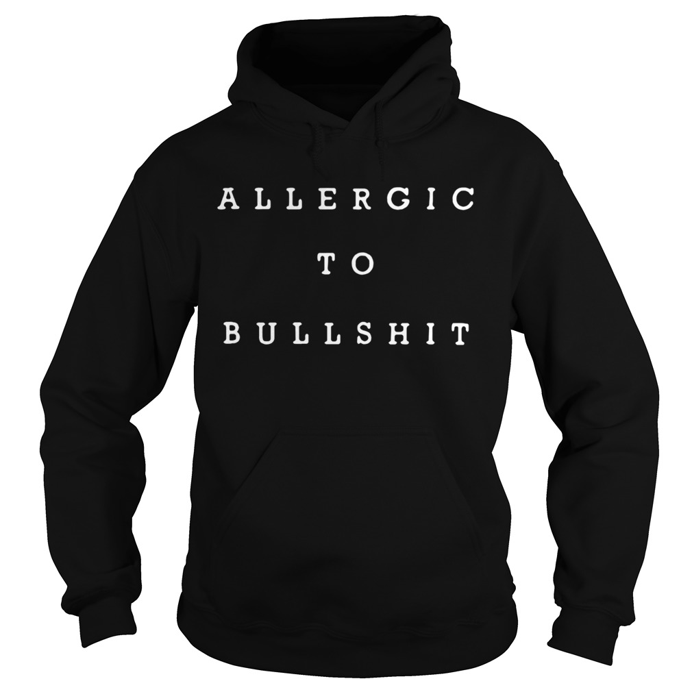 Allergic To Bullshit  Hoodie