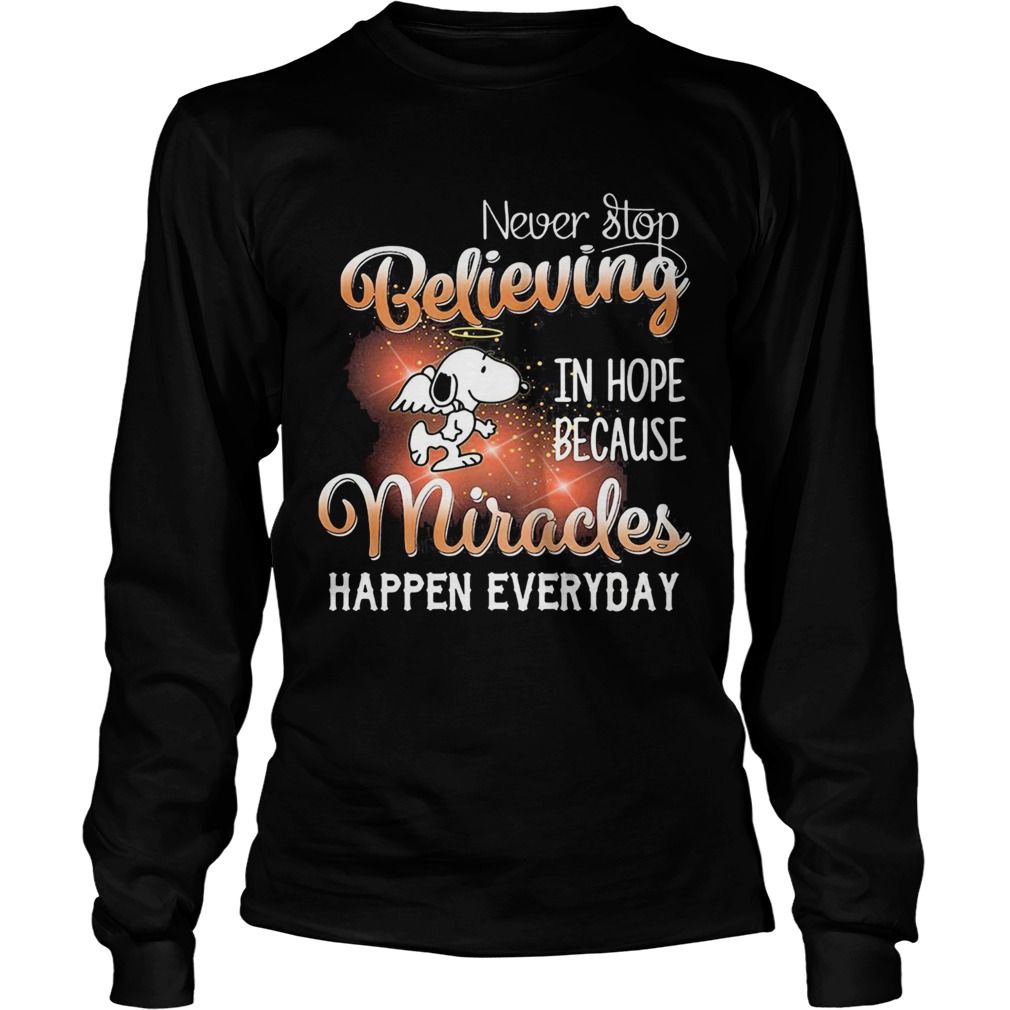 Angel snoopy never stop believing in hope because miracles happen everyday  Long Sleeve