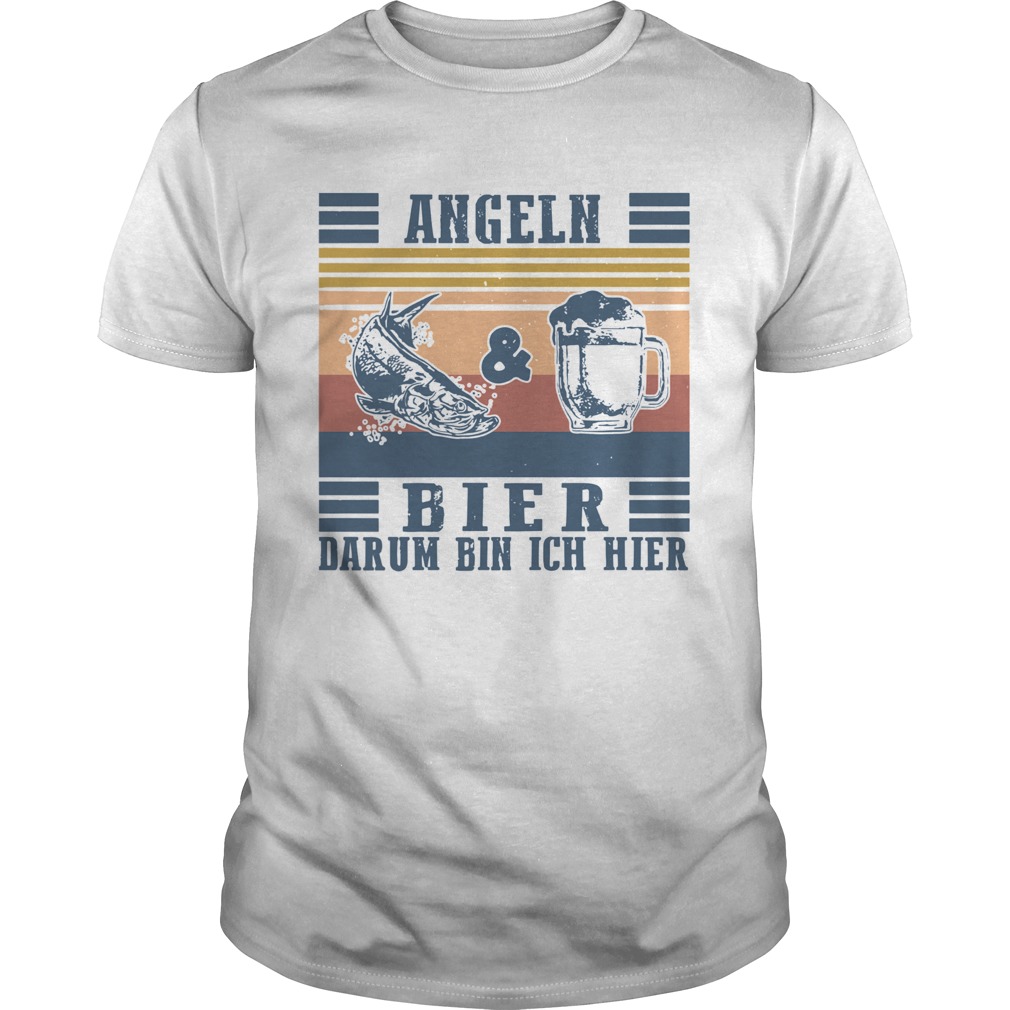 Angeln Bier Darum Bin Ich Hier Fish And Beer Vintage shirt