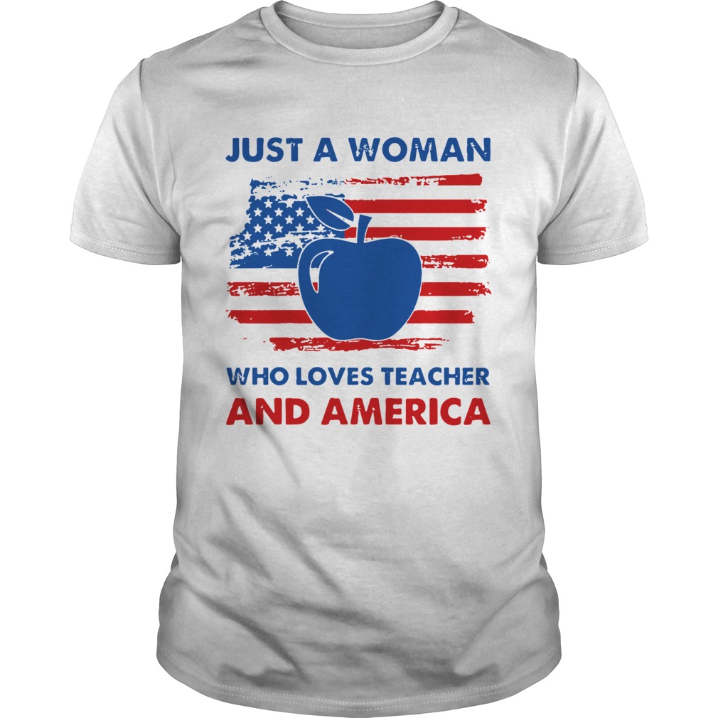 Apple Just A Woman Who Loves Teacher And America shirt