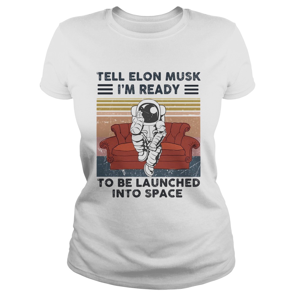 Astronaut tell elon musk im ready to be launched into space vintage retro  Classic Ladies