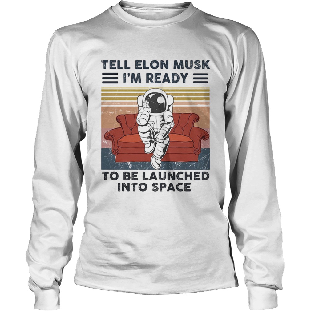 Astronaut tell elon musk im ready to be launched into space vintage retro  Long Sleeve