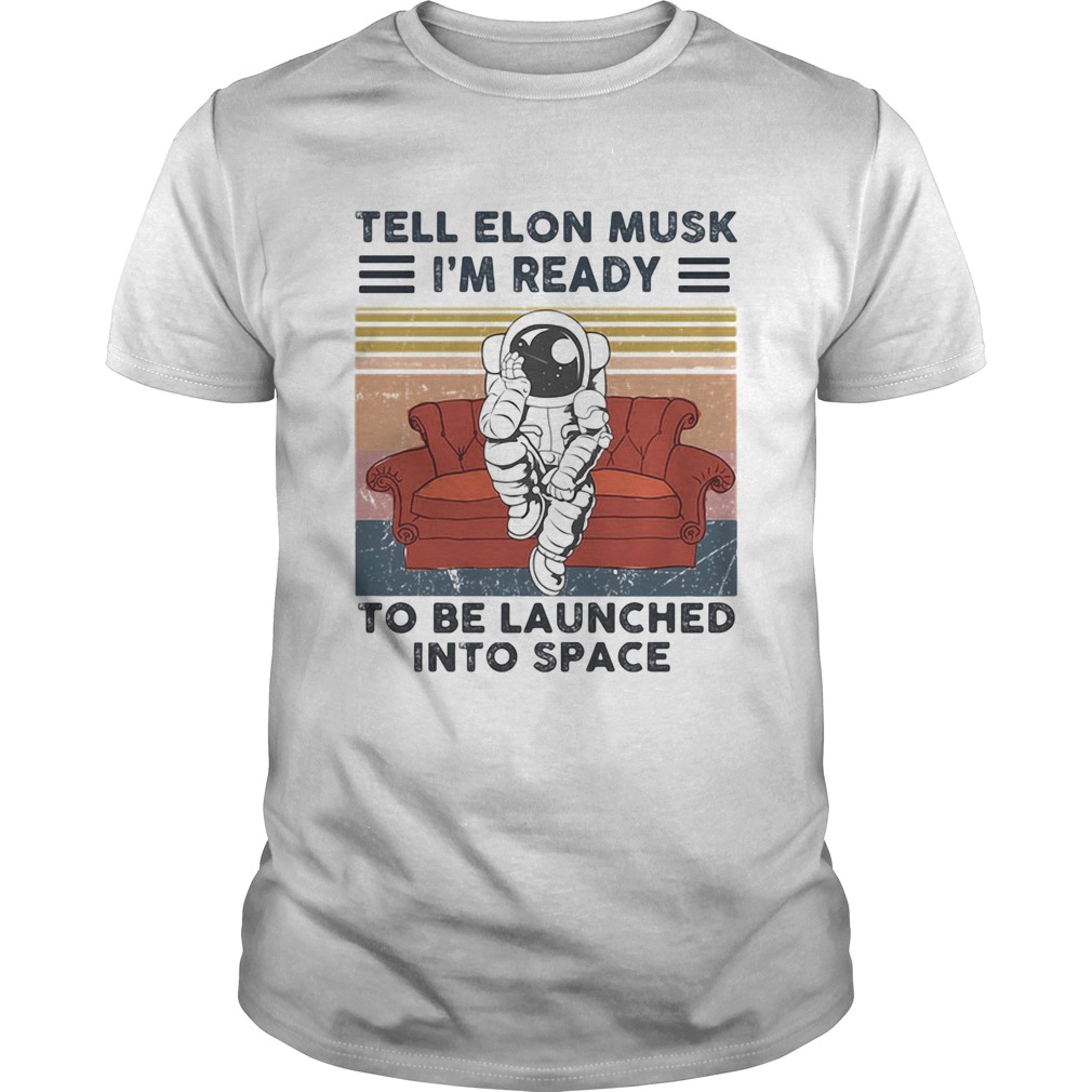 Astronaut tell elon musk im ready to be launched into space vintage retro  Unisex