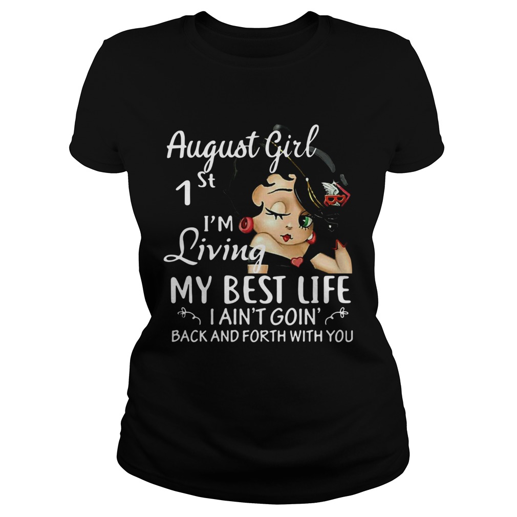 August Girl 1st Im Living My Best Life I Aint Goin Back And Forth With You  Classic Ladies