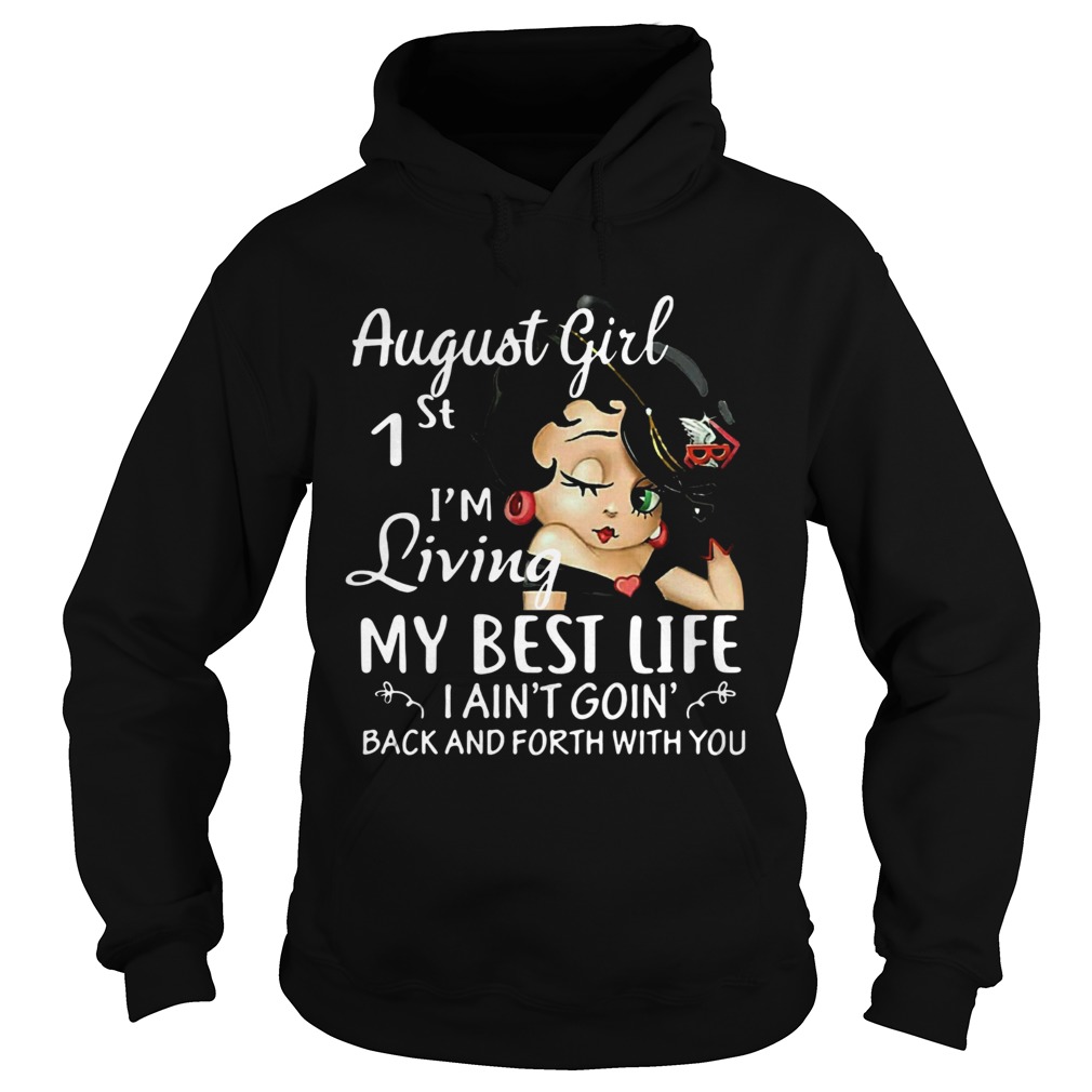 August Girl 1st Im Living My Best Life I Aint Goin Back And Forth With You  Hoodie