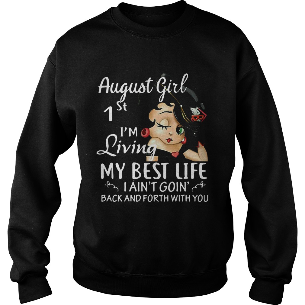 August Girl 1st Im Living My Best Life I Aint Goin Back And Forth With You  Sweatshirt