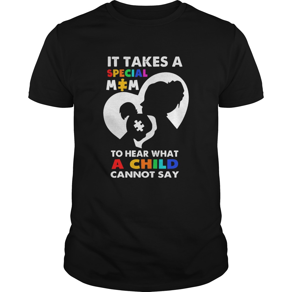 Autism it takes a special mom to heart what a child cannot say shirt