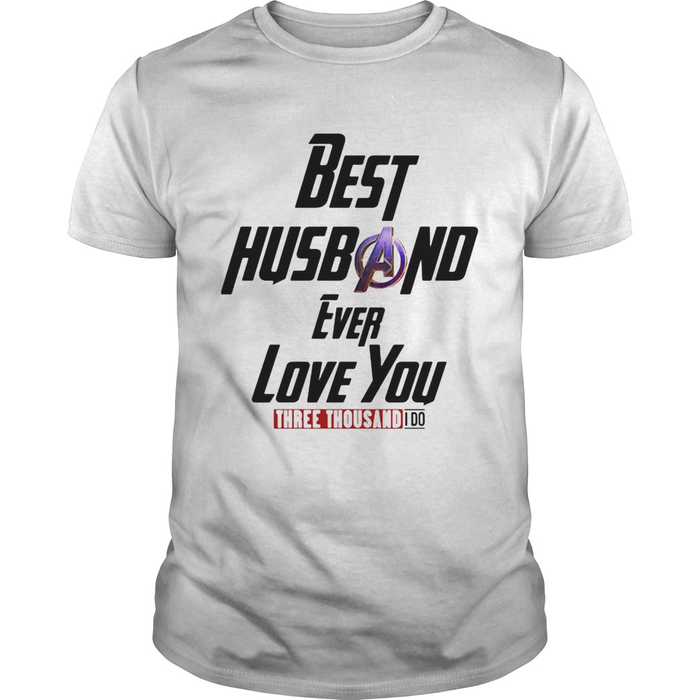 Avengers best husband ever love you three thousand I do  Unisex