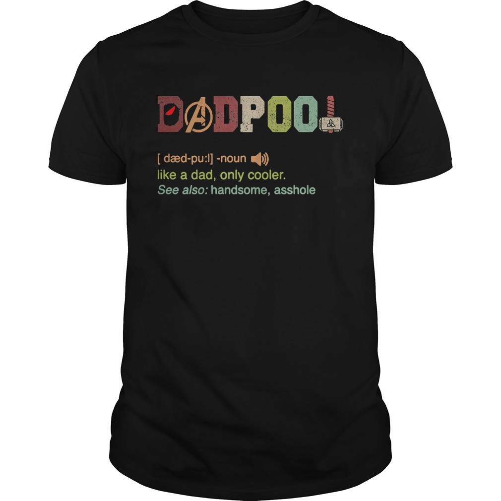 Avengers dadpool like a dad only cooler shirt