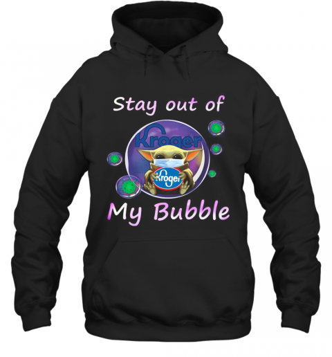 Baby Yoda Mask Hug Kroger Stay Out Of My Bubble Covid 19 T-Shirt Unisex Hoodie